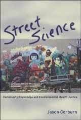 9780262532723-0262532727-Street Science: Community Knowledge and Environmental Health Justice (Urban and Industrial Environments)