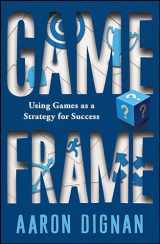 9781451611069-1451611064-Game Frame: Using Games as a Strategy for Success