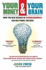 9780743276696-0743276698-Your Money and Your Brain: How the New Science of Neuroeconomics Can Help Make You Rich