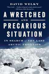 9780393354829-0393354822-A Wretched and Precarious Situation: In Search of the Last Arctic Frontier