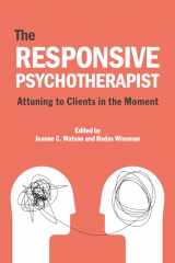 9781433834011-1433834014-The Responsive Psychotherapist: Attuning to Clients in the Moment