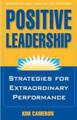 9781609945664-1609945662-Positive Leadership: Strategies for Extraordinary Performance