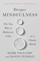 9781538726938-1538726939-Deeper Mindfulness: The New Way to Rediscover Calm in a Chaotic World