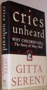 9780805060676-0805060677-Cries Unheard: Why Children Kill: The Story of Mary Bell