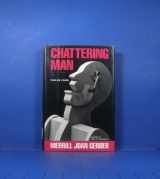 9781563520112-1563520117-Chattering Man: Stories and a Novella