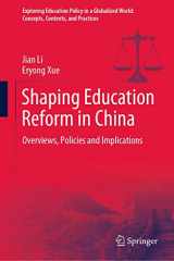 9789811577444-9811577447-Shaping Education Reform in China: Overviews, Policies and Implications (Exploring Education Policy in a Globalized World: Concepts, Contexts, and Practices)