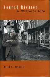 9780271020976-0271020970-Conrad Richter: A Writer’s Life (Penn State Series in the History of the Book)