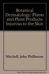 9780889780477-0889780471-Botanical dermatology: Plants and plant products injurious to the skin
