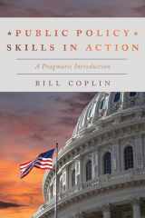 9781538100196-1538100193-Public Policy Skills in Action: A Pragmatic Introduction