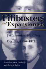 9780817308803-0817308806-Filibusters and Expansionists: Jeffersonian Manifest Destiny, 1800-1821