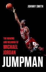 9781541675650-1541675657-Jumpman: The Making and Meaning of Michael Jordan