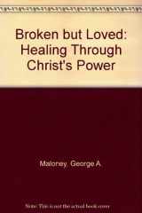 9780818904110-0818904119-Broken but Loved: Healing Through Christ's Power