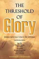 9780768420449-076842044X-The Threshold of Glory: Where Mortals Touch the Invisible
