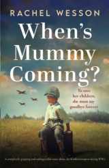 9781805081357-1805081357-When's Mummy Coming?: A completely gripping and unforgettable story about the Kindertransport during WW2 (Hearts at War)