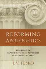 9780801098901-0801098904-Reforming Apologetics: Retrieving the Classic Reformed Approach to Defending the Faith