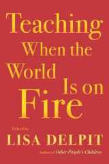 9781620974315-1620974312-Teaching When the World Is on Fire