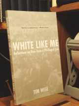 9781932360684-1932360689-White Like Me: Reflections on Race from a Privileged Son