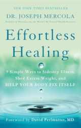 9781101902899-1101902892-Effortless Healing: 9 Simple Ways to Sidestep Illness, Shed Excess Weight, and Help Your Body Fix Itself