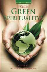 9780993598357-0993598358-What is Green Spirituality? (GreenSpirit Book Series)