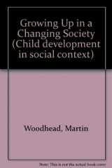 9780415058261-0415058260-Growing Up in a Changing Society (Child Development in a Social Context)
