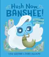 9780996578752-0996578757-Hush Now, Banshee!: A Not-So-Quiet Counting Book (Hazy Dell Press Monster Series)