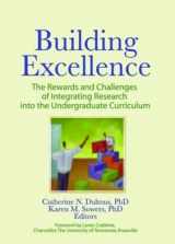 9780789034410-0789034417-Building Excellence: The Rewards and Challenges of Integrating Research into the Undergraduate Curriculum