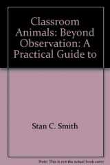 9780787248949-0787248940-Classroom animals: Beyond observation : a practical guide to "real science" with live animals