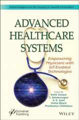 9781119768869-1119768861-Advanced Healthcare Systems: Empowering Physicians with IoT-Enabled Technologies (Artificial Intelligence and Soft Computing for Industrial Transformation)