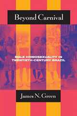 9780226306391-0226306399-Beyond Carnival: Male Homosexuality in Twentieth-Century Brazil (Worlds of Desire: The Chicago Series on Sexuality, Gender, and Culture)