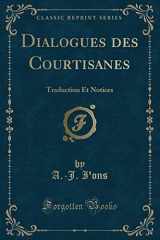 9781332568352-1332568351-Dialogues des Courtisanes: Traduction Et Notices (Classic Reprint) (French Edition)