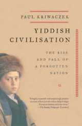 9781400033775-1400033772-Yiddish Civilisation: The Rise and Fall of a Forgotten Nation