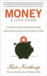 9781401941765-1401941761-Money, A Love Story: Untangle Your Financial Woes and Create the Life You Really Want