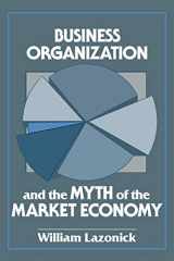 9780521447881-0521447887-Business Organization and the Myth of the Market Economy