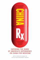 9781633886414-1633886417-China Rx: Exposing the Risks of America's Dependence on China for Medicine