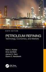 9781466563001-1466563001-Petroleum Refining: Technology, Economics, and Markets, Sixth Edition