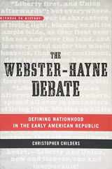 9781421426143-1421426145-The Webster-Hayne Debate: Defining Nationhood in the Early American Republic (Witness to History)