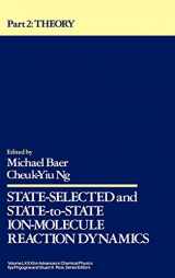 9780471532637-0471532630-State-Selected and State-to-State Ion-Molecule Reaction Dynamics, Part 2: Theory (Advances in Chemical Physics, Vol. 82)