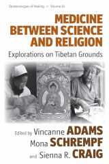 9781845457587-1845457587-Medicine Between Science and Religion: Explorations on Tibetan Grounds (Epistemologies of Healing)