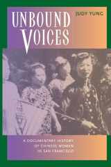 9780520218604-0520218604-Unbound Voices: A Documentary History of Chinese Women in San Francisco