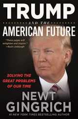 9781546085041-1546085041-Trump and the American Future: Solving the Great Problems of Our Time