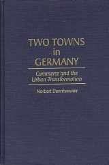 9780897894586-0897894588-Two Towns in Germany: Commerce and the Urban Transformation (Contemporary Urban Studies)