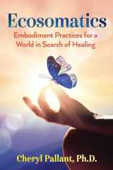 9781591434764-1591434769-Ecosomatics: Embodiment Practices for a World in Search of Healing