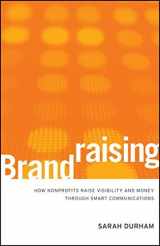 9780470542217-0470542217-Brandraising: How Nonprofits Raise Visibility and Money Through Smart Communications