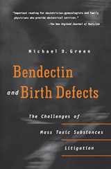 9780812232578-0812232577-Bendectin and Birth Defects: The Challenges of Mass Toxic Substances Litigation
