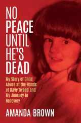 9781785374982-1785374982-No Peace Until He’s Dead: My Story of Child Sex Abuse at the Hands of Davy Tweed and My Journey to Recovery