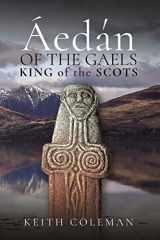 9781526794901-152679490X-Áedán of the Gaels: King of the Scots