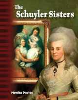9781425863524-1425863523-The Schulyler Sisters: Historical Biography for Kids (Social Studies 32-page reader for Grades 4-8) (Primary Source Readers Focus on)