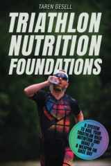 9781777090135-177709013X-Triathlon Nutrition Foundations: A System to Nail your Triathlon Race Nutrition and Make It a Weapon on Race Day (Triathlon Foundations Series)