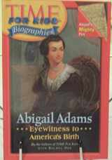 9780060576288-0060576286-Time For Kids: Abigail Adams: Eyewitness to America's Birth (Time For Kids Biographies)