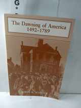 9780882731094-0882731092-The Dawning of America: 1492 - 1789